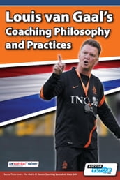 Louis van Gaal s Coaching Philosophy and Practices