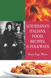 Louisiana s Italians, Food, Recipes & Folkways
