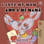 I Love My Mom Amo a mi mamá (English Spanish)