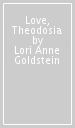 Love, Theodosia