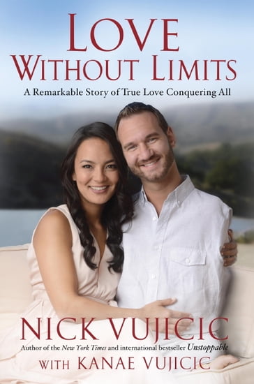 Love Without Limits - Kanae Vujicic - Nick Vujicic