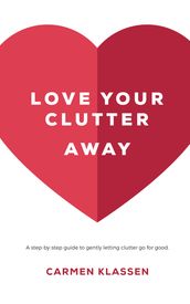 Love Your Clutter Away
