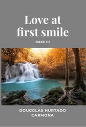 Love at first smile - Book III