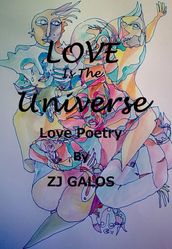 Love is the Universe: Love Poetry