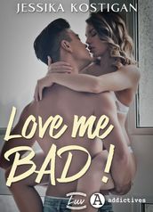 Love me bad !