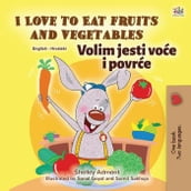 I Love to Eat Fruits and Vegetables Volim jesti voe i povre