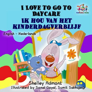 I Love to Go to Daycare Ik hou van het kinderdagverblijf (Dutch Kids Books) - Shelley Admont - S.A. Publishing