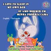 I Love to Sleep in My Own Bed Eu Amo Dormir em Minha Própria Cama (English Portuguese Bilingual Children s Book)