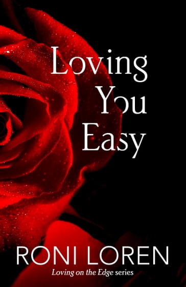 Loving You Easy (Loving on the Edge, Book 8) - Roni Loren