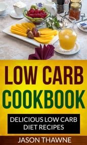 Low Carb Cookbook: Delicious Low Carb Diet Recipes