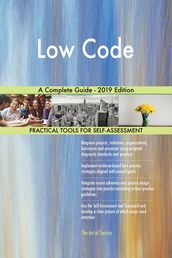 Low Code A Complete Guide - 2019 Edition