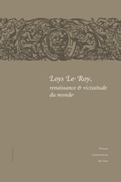 Loys LeRoy, renaissance et vicissitude du monde