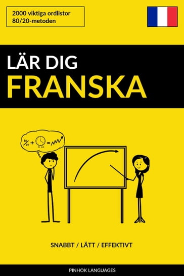 Lär dig Franska: Snabbt / Lätt / Effektivt: 2000 viktiga ordlistor - Pinhok Languages