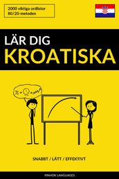 Lär dig Kroatiska: Snabbt / Lätt / Effektivt: 2000 viktiga ordlistor