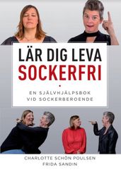 Lär dig Leva Sockerfri. En självhjälpsbok vid sockerberoende.