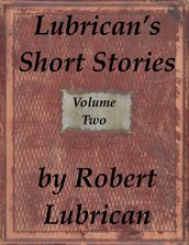 Lubrican s Short Stories: Volume Two