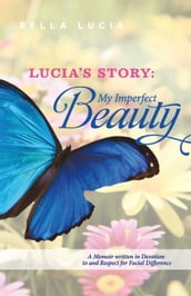 Lucia s Story: My Imperfect Beauty
