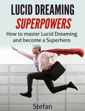 Lucid Dreaming Superpowers