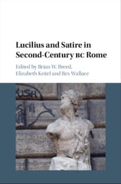 Lucilius and Satire in Second-Century BC Rome