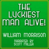 Luckiest Man Alive!, The