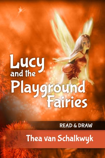 Lucy and the Playground Fairies - Thea Van Schalkwyk