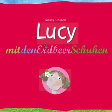 Lucy mit den Erdbeerschuhen - Mandy Schubert
