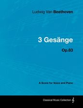 Ludwig Van Beethoven - 3 GesÃnge - Op.83 - A Score for Voice and Piano