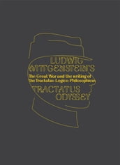 Ludwig Wittgenstein s Tractatus Odyssey