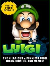 Luigi Jokes - The Funniest and Most Hilarious Luigi Jokes & Memes Collection (With Bonus)