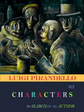 Luigi Pirandello Six Characters in Search of an Author