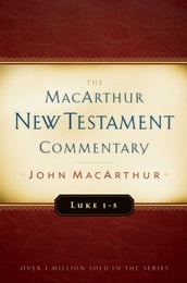 Luke 1-5 MacArthur New Testament Commentary