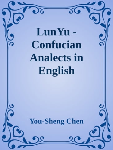 LunYu: Confucian Analects in English - You-Sheng Chen