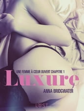 Luxure, Une femme à cœur ouvert chapitre 1  Une nouvelle érotique