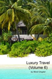 Luxury Travel (Volume 6)