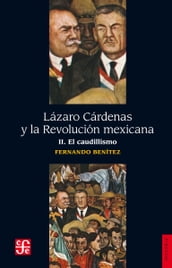 Lázaro Cárdenas y la Revolución mexicana, II