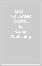 MA2 - MANAGING COSTS AND FINANCE - EXAM KIT
