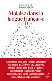 MALAISE DANS LA LANGUE FRANCAISE - PROMOUVOIR LE FRANCAIS AU TEMPS DE SA DECONSTRUCTION