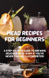 MEAD RECIPES FOR BEGINNERS