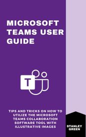 MICROSOFT TEAMS USER GUIDE