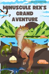 MINUSCULE REX S GRAND AVENTURE