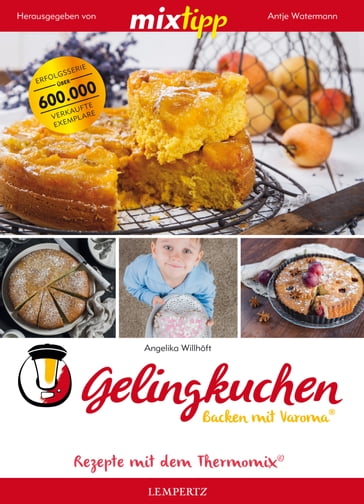 MIXtipp Gelingkuchen Backen mit Varoma® - Angelika Willhoft