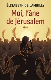 MOI, L ANE DE JERUSALEM - RECIT
