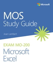 MOS Study Guide for Microsoft Excel Exam MO-200