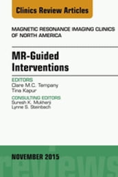 MR-Guided Interventions, An Issue of Magnetic Resonance Imaging Clinics of North America 23-4