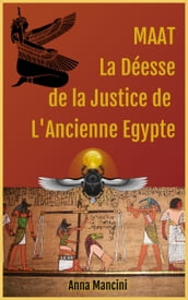 Maat, La Deesse de la Justice de L Ancienne Egypte