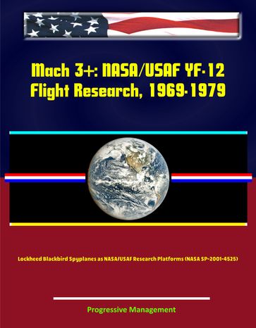 Mach 3+: NASA/USAF YF-12 Flight Research, 1969-1979, Lockheed Blackbird Spyplanes as NASA/USAF Research Platforms (NASA SP-2001-4525) - Progressive Management