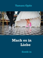 Mach es in Liebe