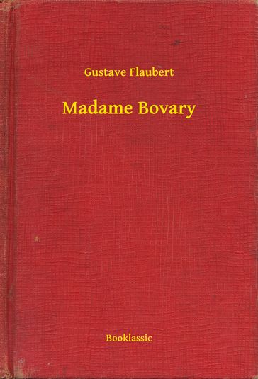 Madame Bovary - Flaubert Gustave