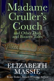 Madame Cruller s Couch and Other Dark and Bizarre Tales