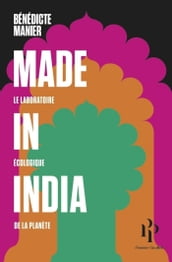 Made in India - Le laboratoire écologique de la planète